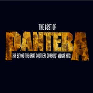 The Best of Pantera: Far Beyond the Great Southern Cowboys' Vulgar Hits! (Remastered)
