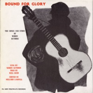 Bound for Glory: The Songs and Story of Woody Guthrie