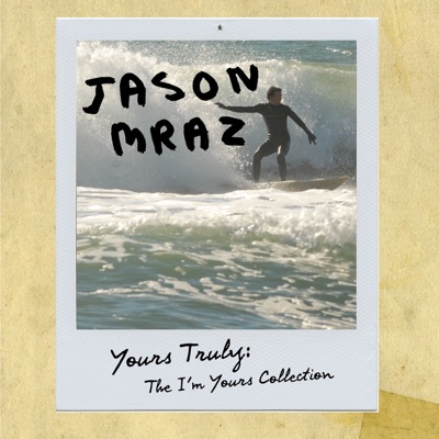 Yours Truly: The I'm Yours Collection - EP Yours Truly: The I'm Yours Collection - EP