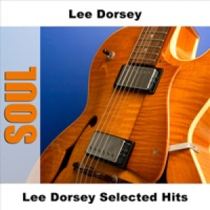 Lee Dorsey Selected Hits