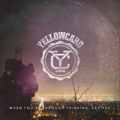When You're Through Thinking, Say Yes (Deluxe Version) When You're Through Thinking, Say Yes (Deluxe Version)
