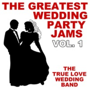 The Greatest Wedding Party Jams Vol. 1