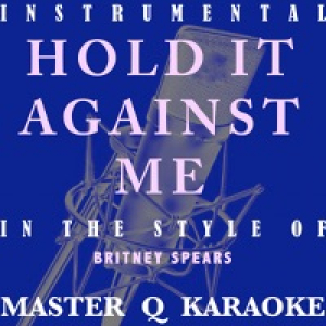 Hold It Against Me - (Britney Spears Tribute) [Karaoke/Instrumental] - Single