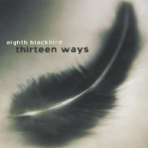 Eighth Blackbird: Thirteen Ways