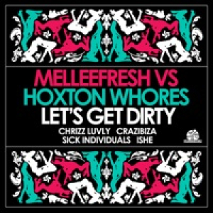Let's Get Dirty (Melleefresh vs. Hoxton Whores) - EP