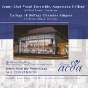 ACDA Illinois 2012: Augustana College Jenny Lind Vocal Ensemble, College of DuPage Chamber Singers (Live)