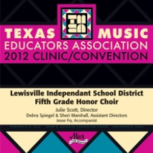 2012 Texas Music Educators Association (TMEA): Lewisville Independent School District Fifth Grade Honor Choir - EP