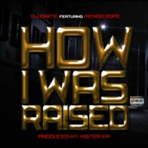 How I Was Raised (feat. Mendo Dope) - Single