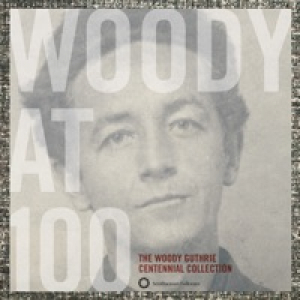 Woody At 100: The Woody Guthrie Centennial Collection