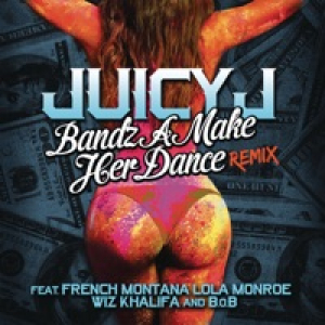 Bandz A Make Her Dance Remix (feat. French Montana, Lola Monroe, Wiz Khalifa & B.o.B) - Single
