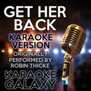 Get Her Back (Karaoke Version) [Originally Performed By Robin Thicke] - Single