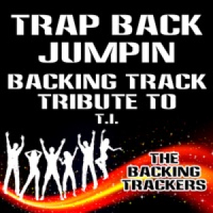 Trap Back Jumpin (Backing Track Tribute to T.I.) - Single