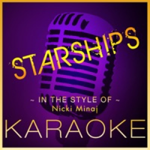 Starships (Karaoke Version) [In the Style of Nicki Minaj] - Single