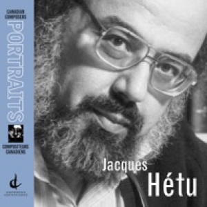 Jacques Hetu: Canadian Composers Portraits