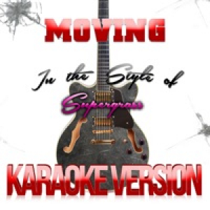 Moving (In the Style of Supergrass) [Karaoke Version] - Single