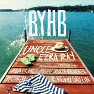 B.Y.H.B. (feat. Mark McGrath, Uncle Kracker, Kevin Griffin) - Single