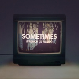 Sometimes (French 79 Remix) - Single