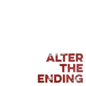 Alter the Ending (Now Is Then Is Now)