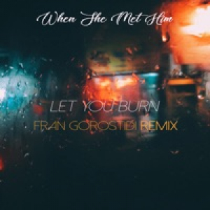 Let You Burn (Remix) - Single