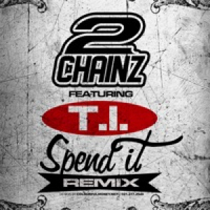 Spend It (Remix) [feat. T.I.] - Single