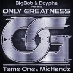 Only Greatness (feat. Tame One, Mic Handz, Ldonthecut & Dcypha) - Single