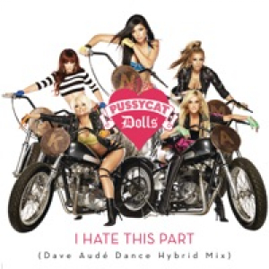 I Hate This Part (Dave Audé Dance Hybrid Mix) - Single