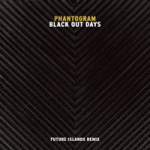Black Out Days (Future Islands Remix) - Single