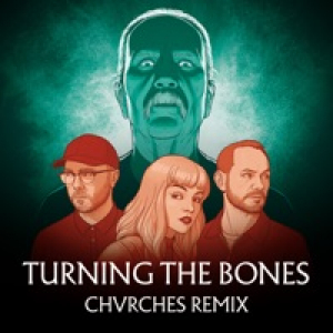 Turning the Bones (Chvrches Remix) - Single