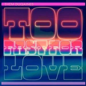 Too Fast for Love - Single