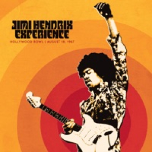 Jimi Hendrix Experience: Live At The Hollywood Bowl: August 18, 1967