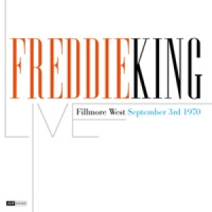 Freddie King (Live Fillmore West September 3rd. 1970) [Restauración 2023]