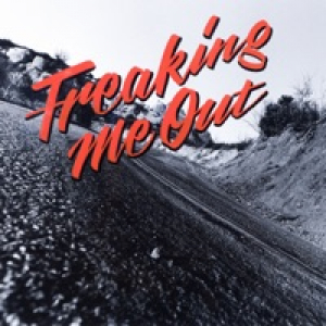 Freaking Me Out - Single