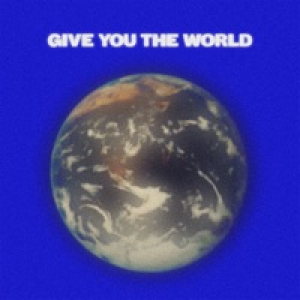 Give You the World - Single