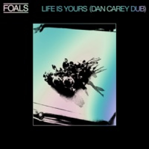 Life Is Yours (Dan Carey Dub) - Single