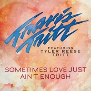 Sometimes Love Just Ain't Enough (feat. Tyler Reese Tritt) - Single
