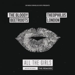 All the Girls (Around the World) [The Remixes] [feat. Theophilus London] - Single