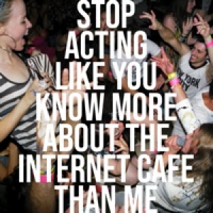 Stop Acting Like You Know More About the Internet Cafe Than Me - Single