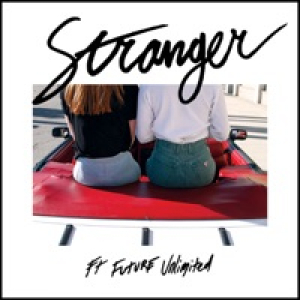Stranger (feat. Future Unlimited) [Remixes] - Single