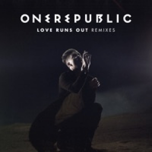Love Runs Out (Remixes) - Single