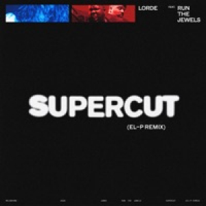 Supercut (El-P Remix) [feat. Run The Jewels] - Single