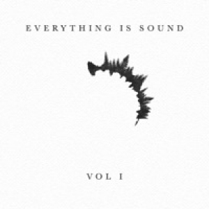 Everything Is Sound, Vol. 1 - EP