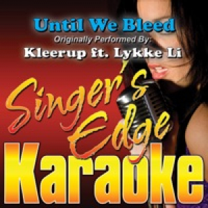 Until We Bleed (Originally Performed By Kleerup & Lykke Li) [Karaoke Version] - Single