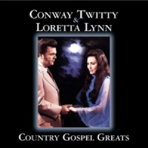 Country Gospel Greats: Conway Twitty & Loretta Lynn
