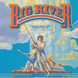 Big River - The Adventures of Huckleberry Finn (1985 Original Broadway Cast Recording)