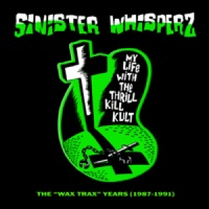 Sinister Whisperz: The Wax Trax! Years
