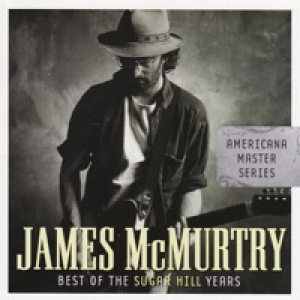 Americana Master Series - Best of the Sugar Hill Years: James McMurtry