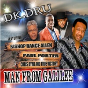 Man from Galilee (feat. Bishop Rance Allen, Paul Porter, Chris Byrd & True Victory) - Single