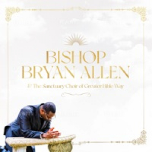 Bishop Bryan Allen & the Sanctuary Choir of Greater Bible Way - Single