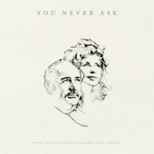 You Never Ask (from 'Madame Sean Connery') - Single
