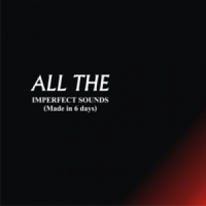 All the Imperfect Sounds (Made in 6 Days) - EP